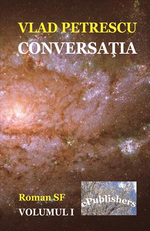 Conversatia. Roman SF. Volumul I