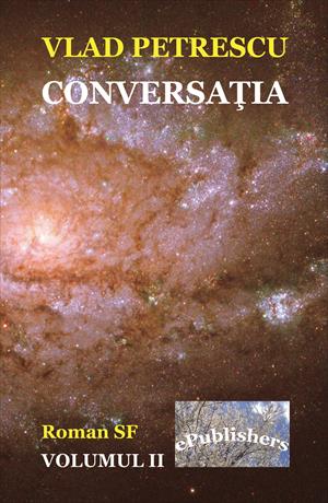 Conversatia. Roman SF. Volumul II