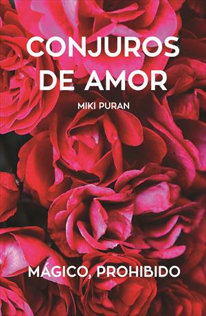 Conjuros de Amor. Mágico, Prohibido. Poemas. Textos Paralelos Bilingües Inglés-Español