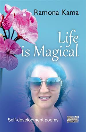 Life is Magical. A self-development poetry book